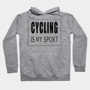 Cycling is My Sport Hoodie